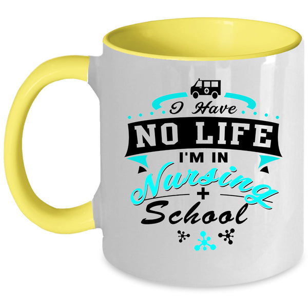 I'm In Nursing School Coffee Mug, I Have No Life Accent Mug