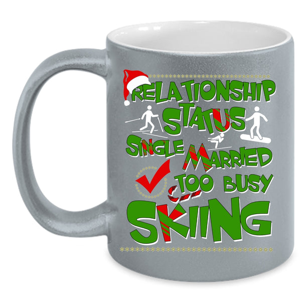 Relationship Status Coffee Mug, Too Busy Skiing Coffee Cup