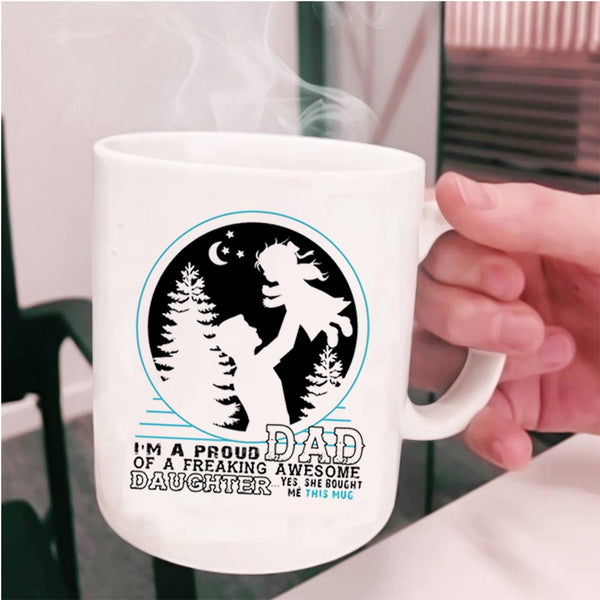 Father And Daughter Coffee Mug, I'm A Proud Dad Of An Awesome Daughter Cup