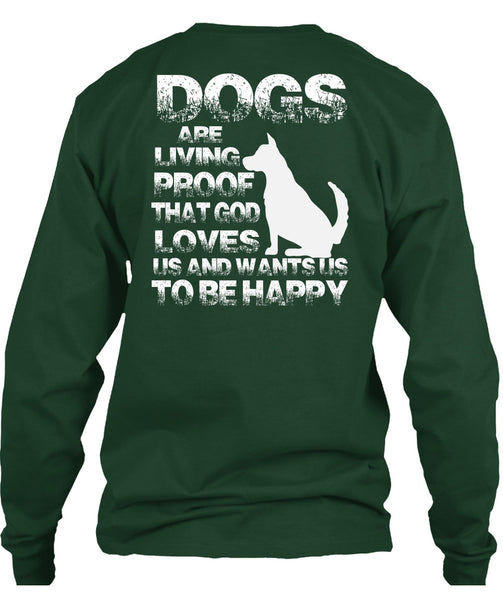 Dogs Are Living Proof T Shirt, I Love My Dog T Shirt
