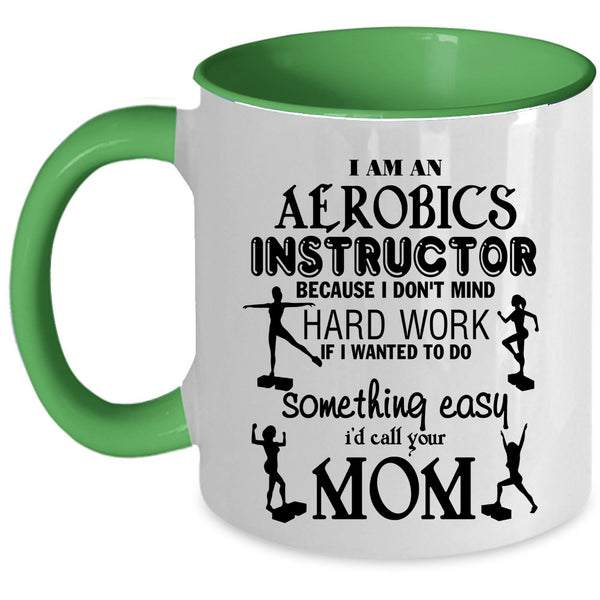 Cute Aerobics Instructor Coffee Mug, I Am An Aerobics Instructor Accent Mug