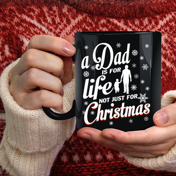 A Dad Is For Life Coffee Mug, Just For Christmas Coffee Cup
