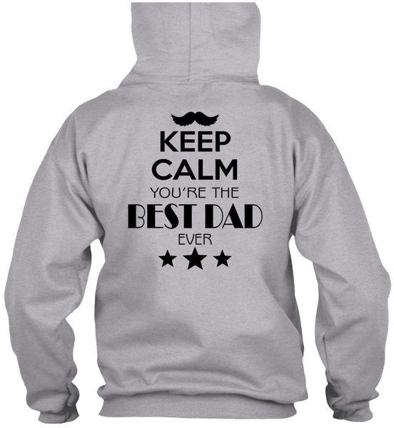 Keep Calm You're The Best Dad Ever T Shirt, My Life T Shirt
