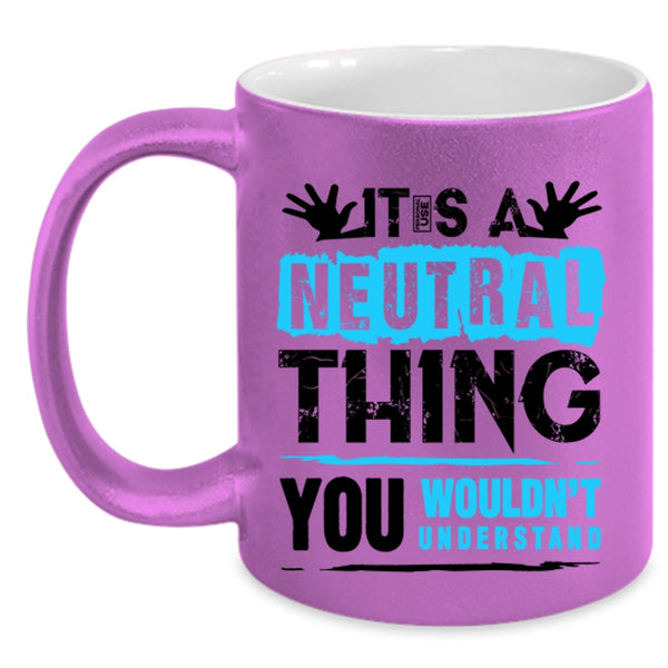 Funny Trucker Coffee Mug, It's A Neutral Thing Accent Mug