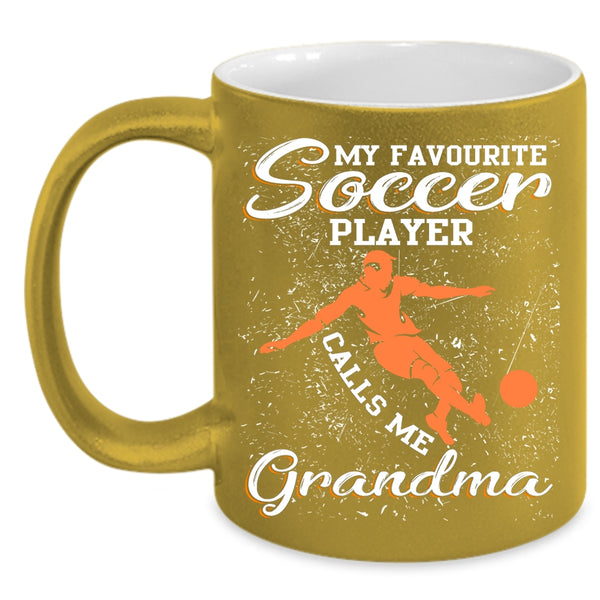 My Favorite Soccer Player Calls Me Grandma Coffee Mug, Cool Coffee Cup