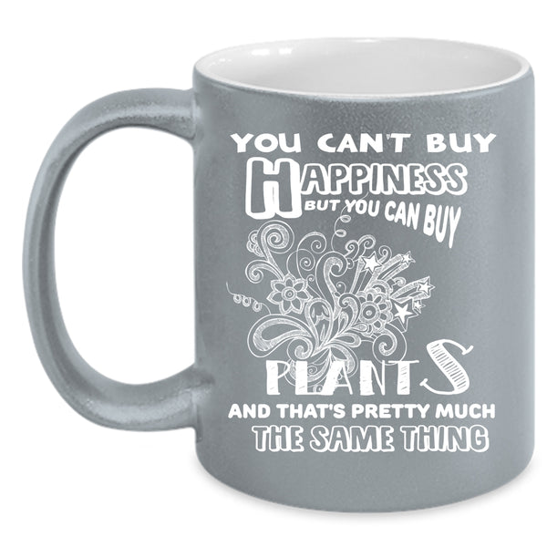You Can't Buy Happiness Coffee Mug, You Can Buy Plants Coffee Cup