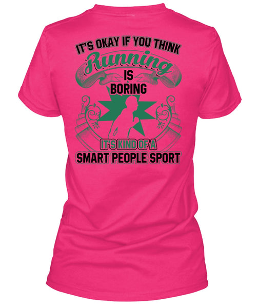 You Think Running Is Boring T Shirt, I Love Running T Shirt