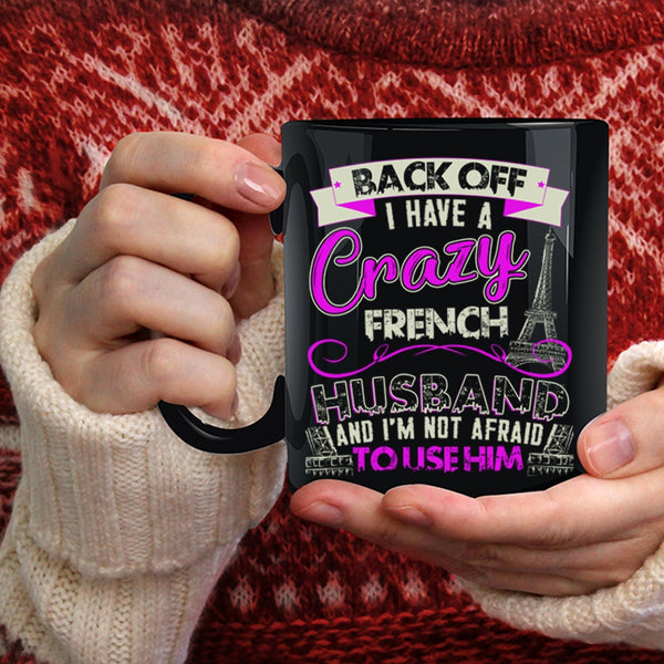 I Have A Crazy French Husband Coffee Mug, Cool French Husband Coffee Cup