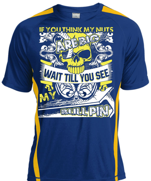 You Think My Nuts T Shirt, My Bull Pin T Shirt, Cool Shirt