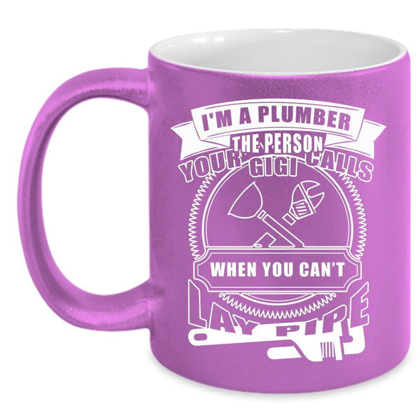 I'm A Plumber Coffee Mug, Best Gift For Plumber Coffee Cup