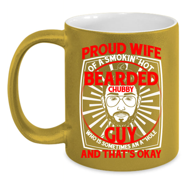Proud Wife Of A Hot Bearded Chubby Guy Coffee Mug, Cool Bearded Chubby Guy Coffee Cup