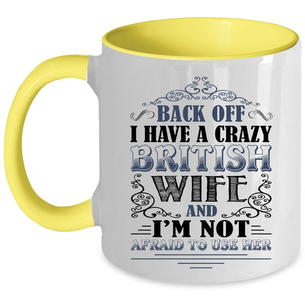 Cool Just Married Coffee Mug, I Have A Crazy British Wife Accent Mug