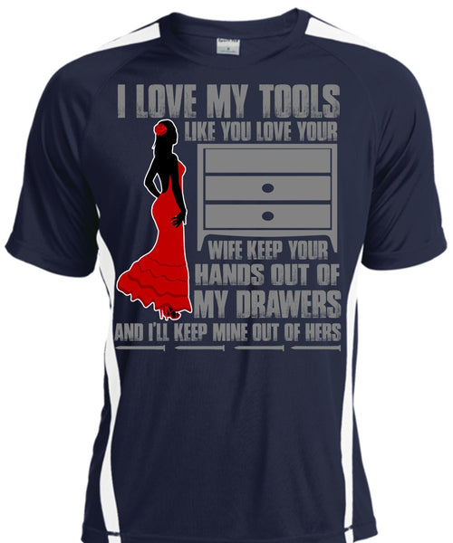 I Love My Tools T Shirt, My Drawers T Shirt, Cool Shirt