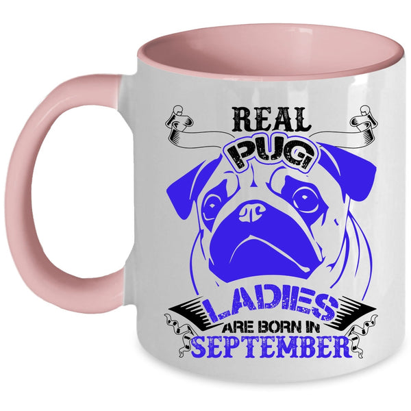 Born In September Coffee Mug, Real Pug Ladies Accent Mug