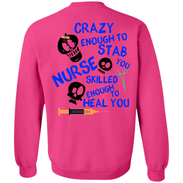 Being A Nurse T Shirt, Crazy Enough To Stab Nurse Sweatshirt