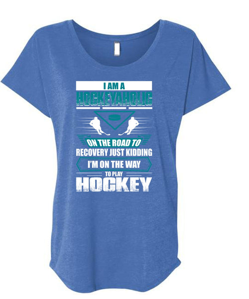 I Am A Hockeyaholic T Shirt, To Play Hockey T Shirt, Cool Shirt (Ladies' Triblend Dolman Sleeve)