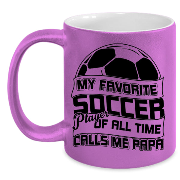 Calls Me Papa Coffee Mug, My Favorite Soccer Player Accent Mug