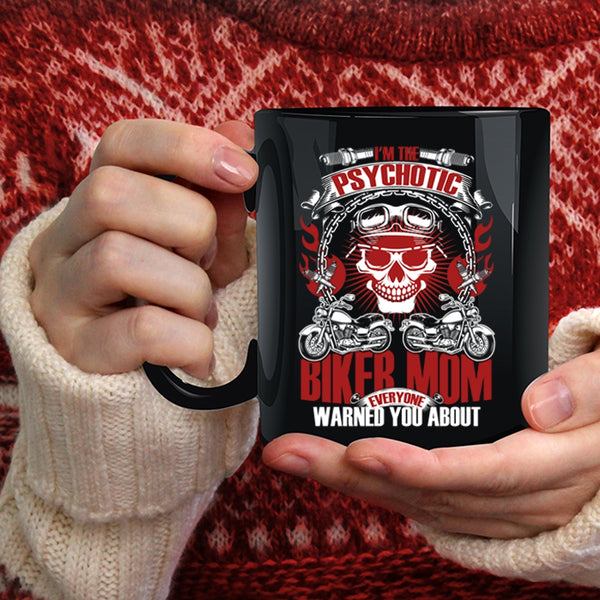 I'm The Psychotic Biker Mom Coffee Mug, Cool Gift For My Mom Coffee Cup