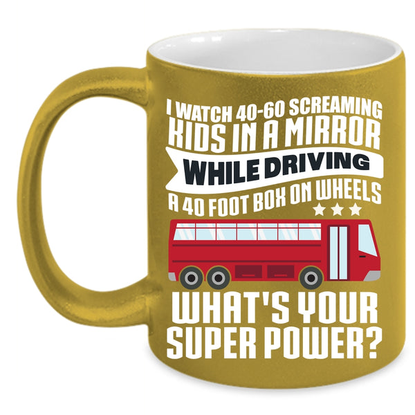 I Watch 40-60 Screaming Kids Coffee Mug, Best School Bus Driver Coffee Cup