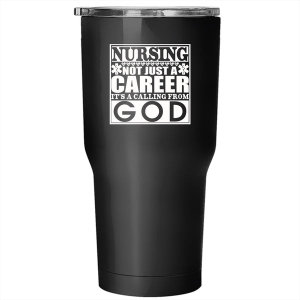 Nursing Not Just A Career Tumbler 30 oz Stainless Steel, It's A Calling From God Travel Mug