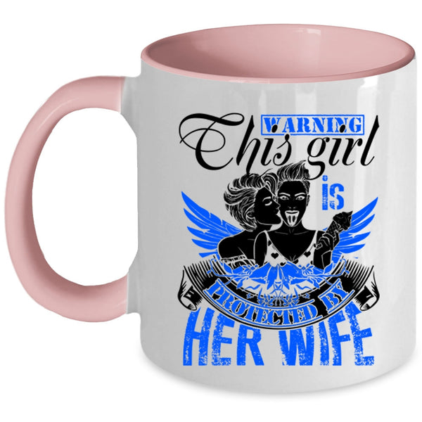 Cute Gift For Les Coffee Mug, This Girl Is Protected By Her Wife Accent Mug