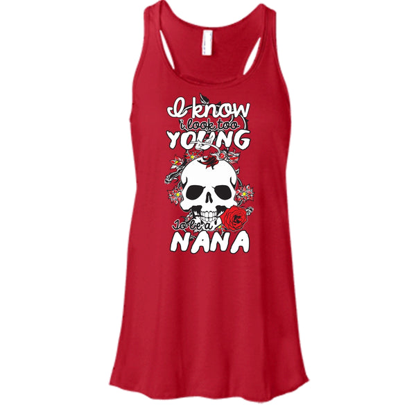 I Know I Look Too Young T Shirt, To Be A Nana T Shirt, Cool T Shirt