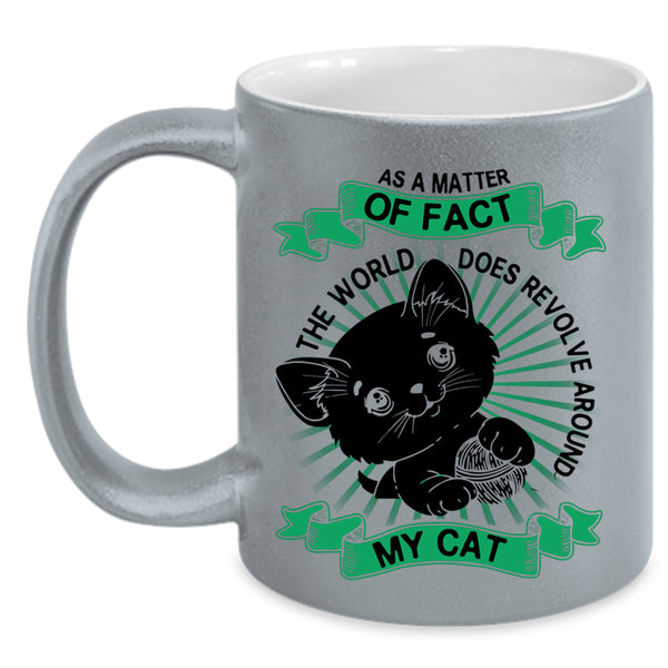 Cute Cats Coffee Mug, The World Does Revolve Around My Cat Accent Mug