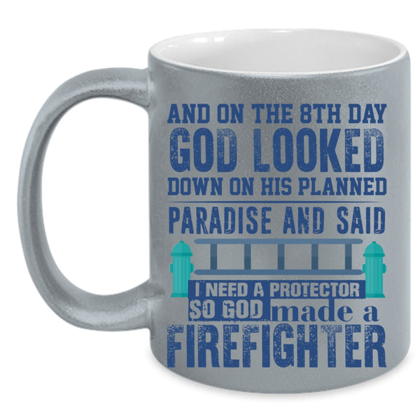 Cool Coffee Mug, On The 8th Day God Made A Firefighter Accent Mug