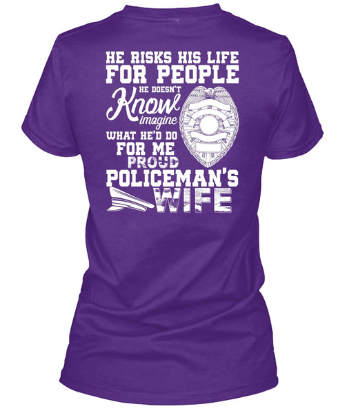 Proud Policeman's Wife T Shirt, He Risks His Life T Shirt
