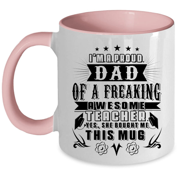 Cute Teacher's Dad Coffee Mug, I'm A Proud Dad Of An Awesome Teacher Accent Mug