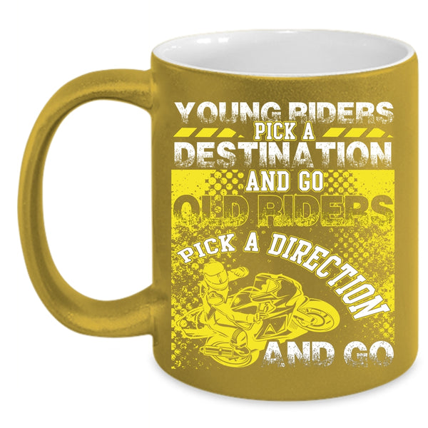 Young Riders Coffee Mug, Old Riders Pick A Direction And Go Coffee Cup