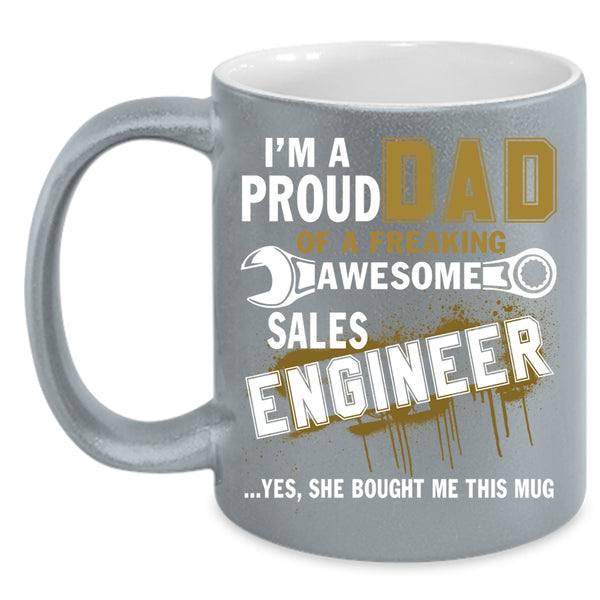 I'm A Proud Dad Of A Sales Engineer Coffee Mug, Cute Dad Coffee Cup