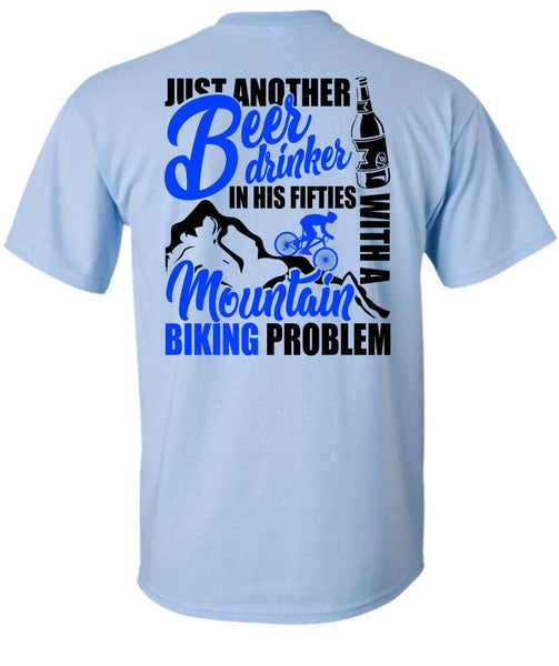Mountain Biking Problem T Shirt, I Love Biker T Shirt