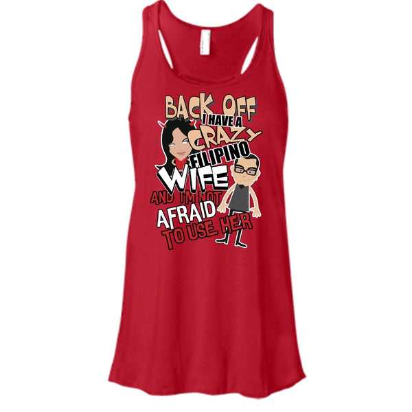 Back Off I Haeve A Crazy Filipino Wife T Shirt, I'm Not Afraid To Use Her T Shirt, Cool T Shirt
