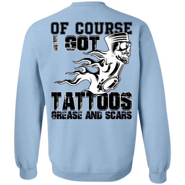 Being A Mechanic T Shirt, I Got Tattoos Grease Sweatshirt