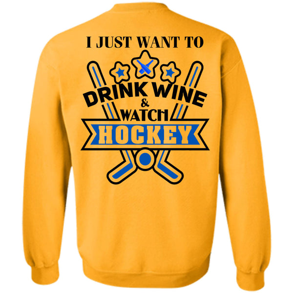 Being A Hockey Mom T Shirt, I Just Want To Drink Wine And Watch Hockey Sweatshirt