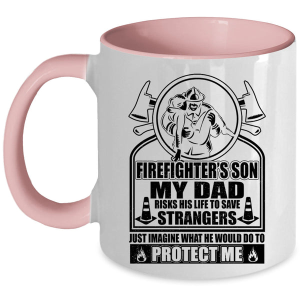 My Dad Would Do To Protect Me Coffee Mug, Firefighter's Son Accent Mug