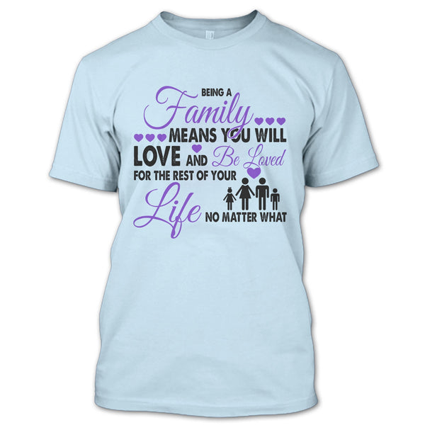 Being A Family Means You Will Love And Be Loved T Shirt, I Love My Family T Shirt
