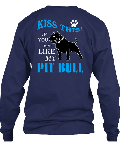 You Don't Like My Pit Bull T Shirt, I Love My Dogs T Shirt