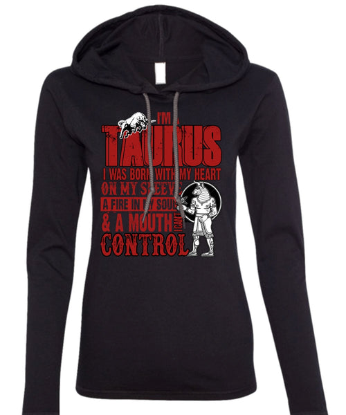 I'm A Taurus T Shirt, I Can't Control T Shirt (Anvil Ladies Ringspun Hooded)
