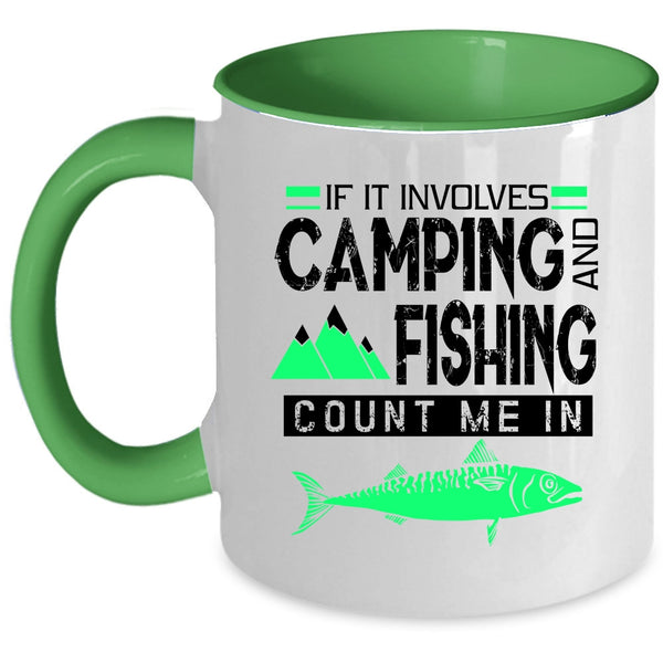 Outdoor Coffee Mug, If It Involves Camping And Fishing Accent Mug