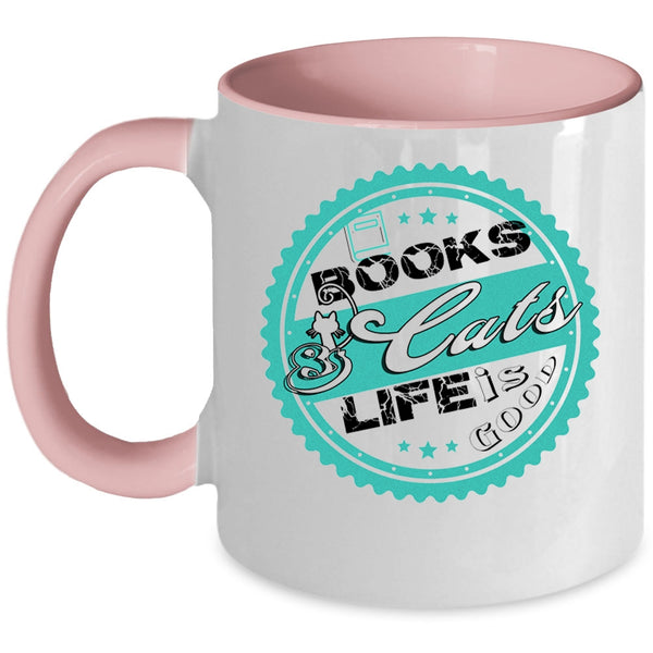 Lovely Gift For Book Readers Coffee Mug, Books And Cats Life Is Good Accent Mug