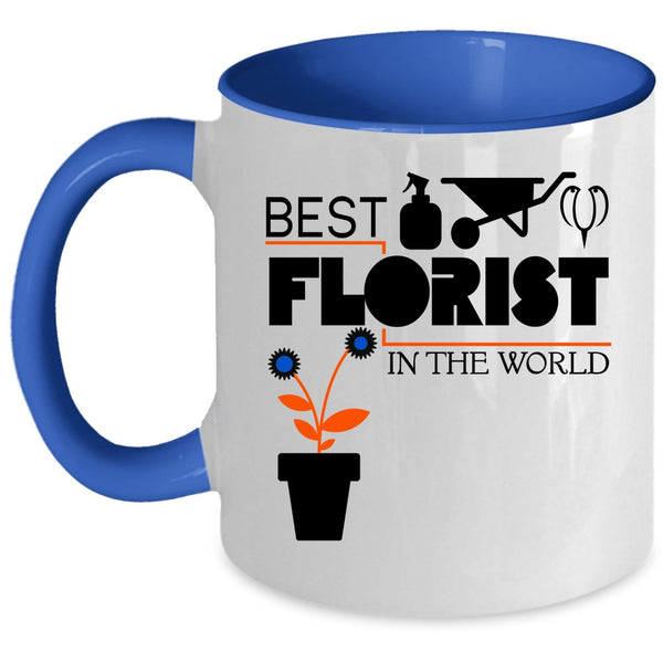 Best Florist Ever Coffee Mug, Best Florist In The World Accent Mug