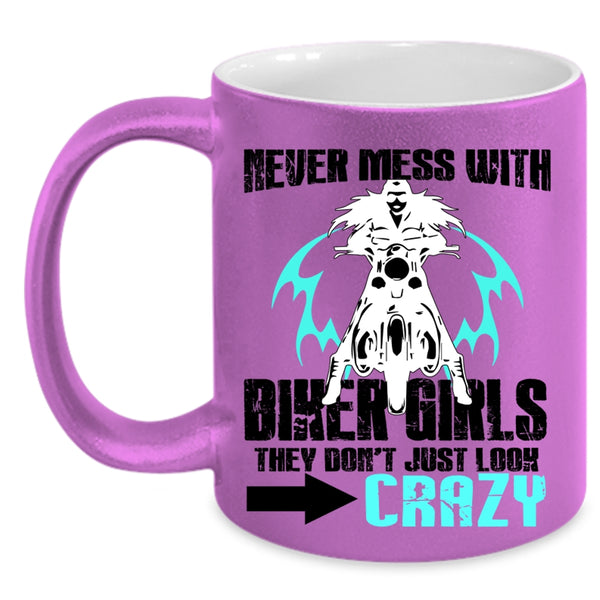 They Don't Just Look Crazy Coffee Mug, Never Mess With Biker Girls Accent Mug