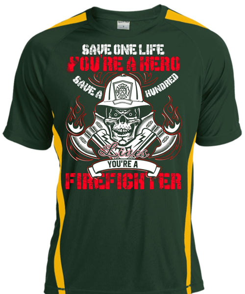 You're A Firefighter T Shirt, Save One Life T Shirt, Cool Shirt