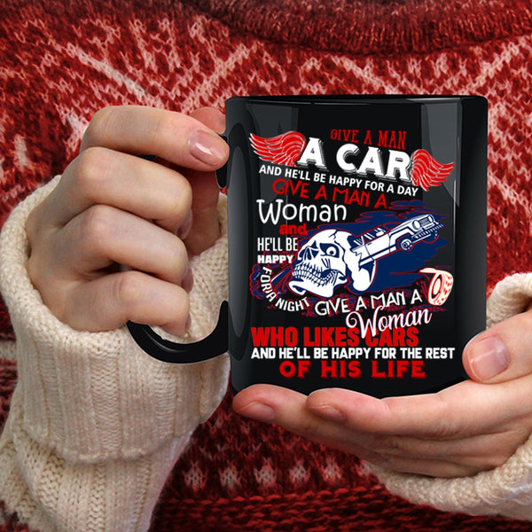 Give A Man A Car Coffee Mug, He'll Be Happy For A Day Coffee Cup