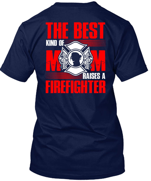 The Best Kind Of Mom T Shirt, Raises A Firefighter T Shirt