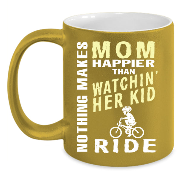 Mom Happier Than Watching Her Kid Ride Coffee Mug, Mom Coffee Cup