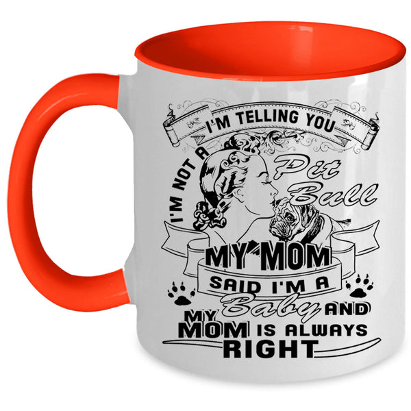 My Mom Said I'm A Baby Coffee Mug, I'm Not A Pit Bull Accent Mug