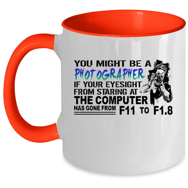 Awesome Photographers Coffee Mug, You Might be A Photographer Accent Mug